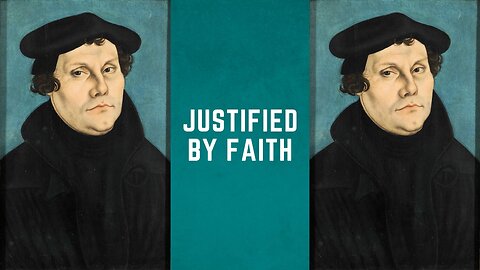 You are justified by your faith.