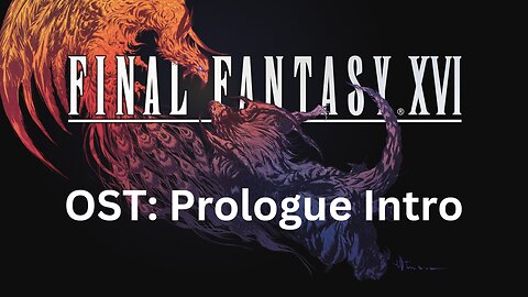 Final Fantasy 16 OST 002: Prologue Intro Theme