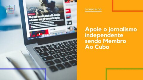 Apoie o jornalismo independente, seja Membro ao Cubo