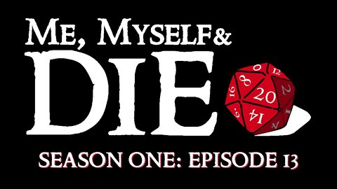Me, Myself and Die! Season One, Episode 13