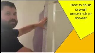 How to finish Drywall around tub or shower surround