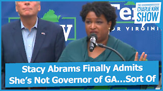 Stacy Abrams Finally Admits She’s Not Governor of GA…Sort Of