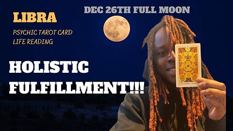 LIBRA - “STEPPING INTO HOLISTIC FULFILMENT!!!“ COLD FULL MOON 1226 🌕⚖️ PSYCHIC READING