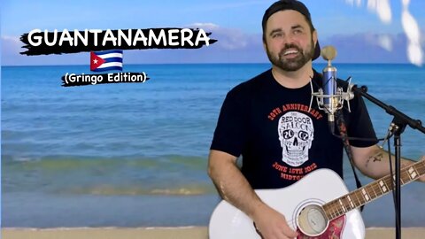 GUAJIRA GUANTANAMERA (GRINGO EDITION)