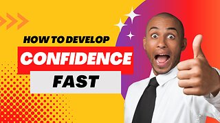 How to Develop Confidence Fast: 7 Steps to Get It Instantly