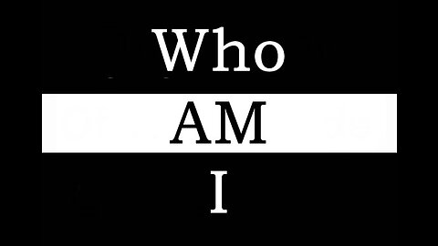 3 Who Am I? - Who Is Mankind?