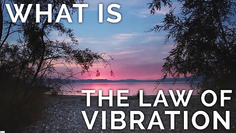 What is the Law of Vibration?