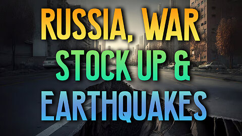 Russia, War, Stock Up & Earthquakes 05/24/2024