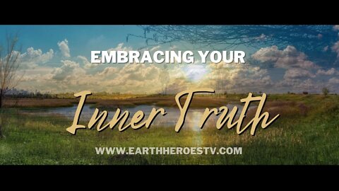 Embracing Your Inner Truth - a New Earth Calling