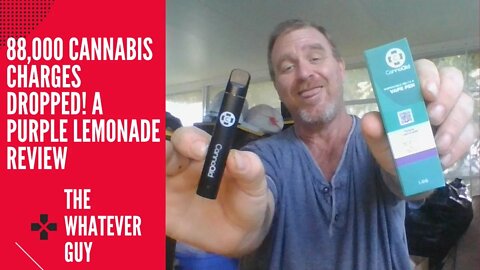 88,000 Cannabis Charges Dropped! A Purple Lemonade Review.