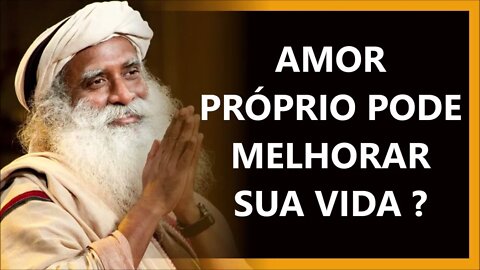 AMOR PRÓPRIO MELHORA SUA VIDA, SADHGURU DUBLADO 2022