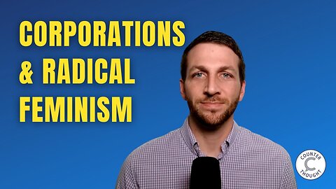 Why Do American Corporations Promote Radical Feminism? - Ep. 83 Clip