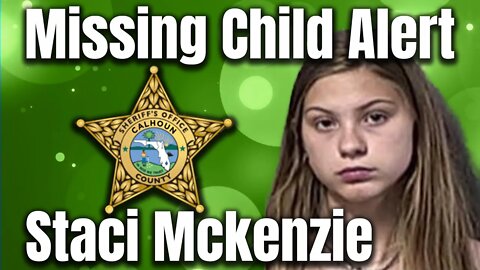 MISSING CHILD ALERT - Staci Mckenzie - Blountstown Florida