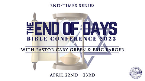 The End of Days Bible Conference 2023
