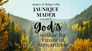 God's Outline for Financial Stewardship : Money & Things Ep 3