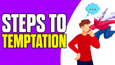 7 Steps of Temptation and How to Overcome It