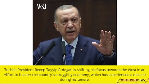 Turkish President Recep Tayyip Erdogan is shifting his focus towards the West in an effort