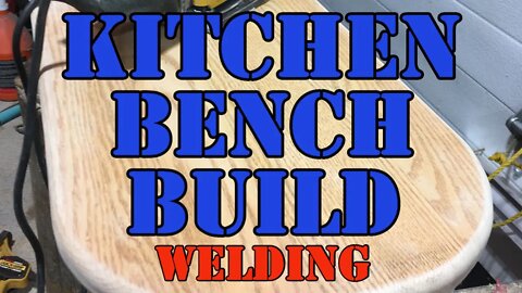 Kitchen Bench Build - The Welding Portion - Welding is Fun