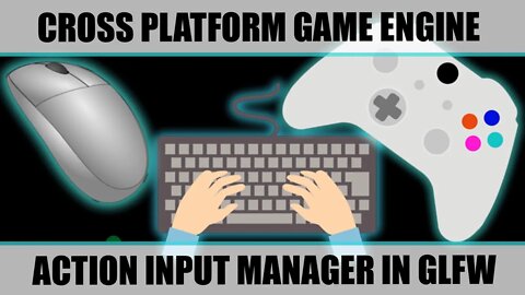 Full Featured Controller / Mouse / Keyboard Input in GLFW | Cross Platform Game Engine Development