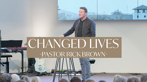 Changed Lives • 2 Corinthians 2-3 • Pastor Rick Brown