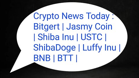 Crypto News Today : Bitgert | Jasmy Coin | Shiba Inu | USTC | ShibaDoge | Luffy Inu | BNB | BTT |