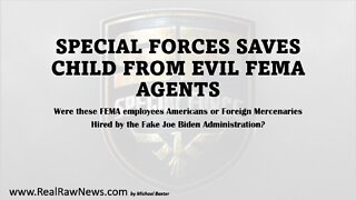 Special Forces Saves Child from FEMA Agents