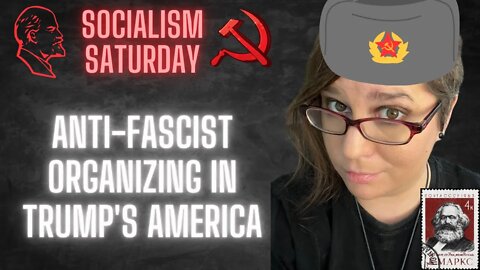 SOCIALISM SATURDAY: Anti-fascist organizing in Trump's America
