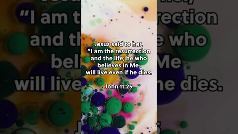 Believe In Jesus And Live! * John 11:25 * Today's Verses