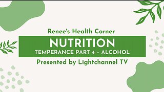 Renee's Health Corner: Nutrition (Temperance Part 4 – Alcohol)