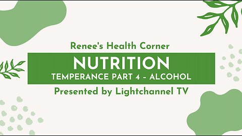 Renee's Health Corner: Nutrition (Temperance Part 4 – Alcohol)