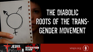 07 Jun 23, Jesus 911: The Diabolic Roots of the Transgender Movement