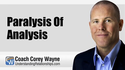 Paralysis Of Analysis