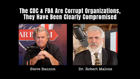 Dr. Robert Malone: The CDC & FDA Are Corrupt Organizations, They Have Been Clearly Compromised