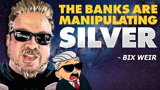 The Banks Are Manipulating Silver | Here Is How - Bix Weir