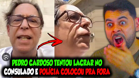 PEDRO CARDOSO TENTOU LACRAR NO CONSULADO E POLÍCIA COLOCOU PRA FORA