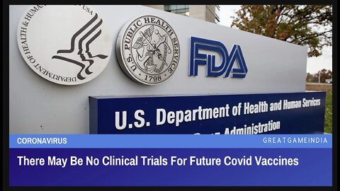 There May Be No Clinical Trials For Future Covid Vaccines?-FDA Virtual Meeting