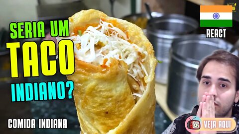 TACO MEXICANO VERSÃO INDIANA? Reagindo a COMIDAS DE RUA INDIANAS | Veja Aqui Reacts