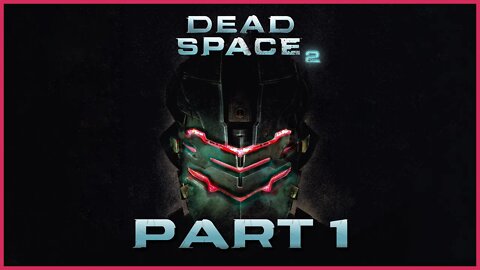 Dead Space 2 (PS3) Playthrough | Part 1 (No Commentary)