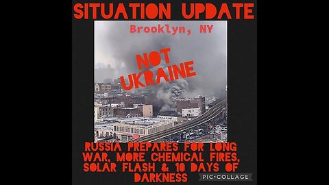 SITUATION UPDATE - RUSSIA PREPARES FOR LONG WAR! MORE CHEMICAL FIRES! MORE EXPLOSIONS! SOLAR FLASH!