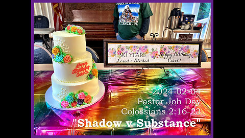 "Shadow v Substance", (Colossians 2:16-23), 2024-02-04, Longbranch Community Church