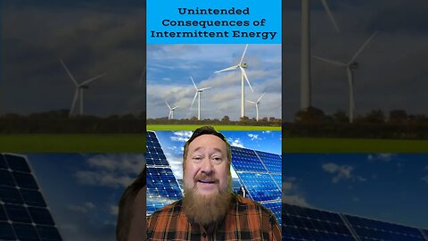 Unintended Consequences of Intermittent Energy