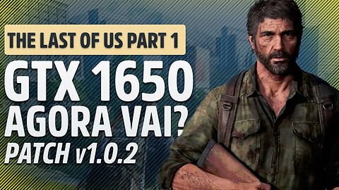 NOVO UPDATE PARA THE LAST OF US DEIXOU JOGÁVEL PARA PC FRACO? DESEMPENHO NA GTX 1650 + i5 9300H