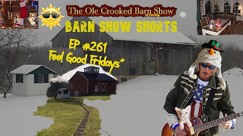 "Barn Show Shorts" Ep. #261 “Feel Good Fridays”