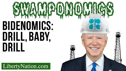 Bidenomics: Drill, Baby, Drill – Swamponomics
