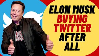 ELON MUSK Is Buying Twitter After All
