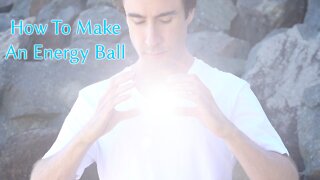 How to Create an Energy/Chi Ball | Fundamentals Of Energy Class 3