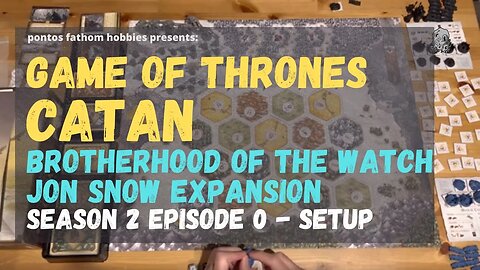 Game of Thrones Catan S2E0 - Season 2 - Brotherhood of the Watch - Jon Snow Expansion - Setup