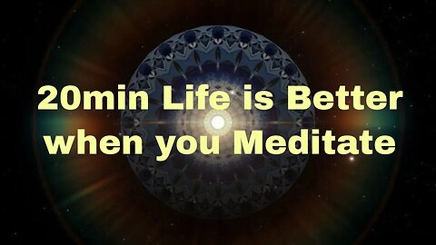 20min life is better when you meditate