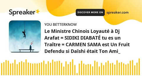 Le Ministre Chinois Loyauté à Dj Arafat = SIDIKI DIABATÉ tu es un Traître = CARMEN SAMA est Un Fruit