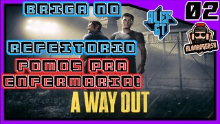 Brigando no Refeitório... Fomos Pra Enfermaria - A Way Out COOP PC - PT 02